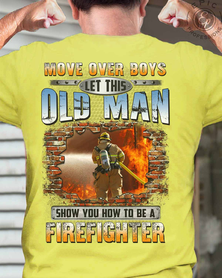 Let This Old man Show You How to be a Firefighter - Daisy Yellow -T-shirt