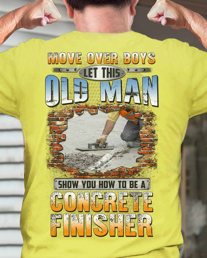 Let This Old man Show You How to be a Concrete finisher - Daisy Yellow -T-shirt