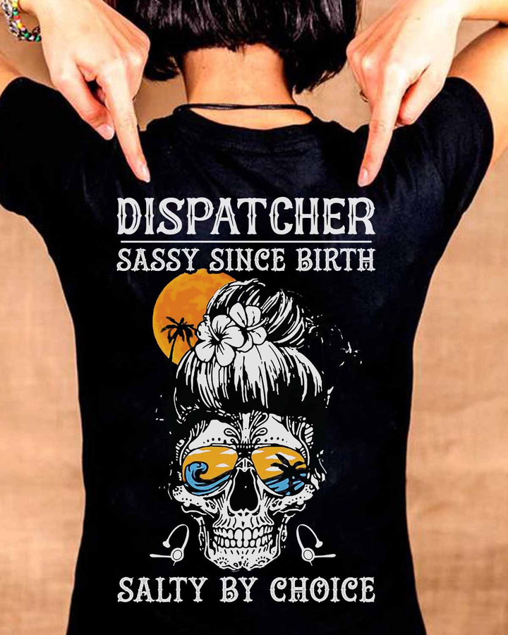 Dispatcher Sassy since Birth- Black -T-shirt - #01salty2bdispot