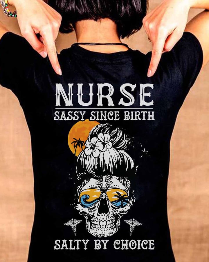 Nurse Sassy since Birth- Black -T-shirt - #01salty2bnursot