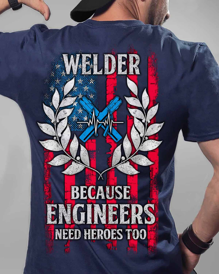 Welder Because Engineers need Heroes -Navy Blue - T-shirt - #010922heros14bweldz6
