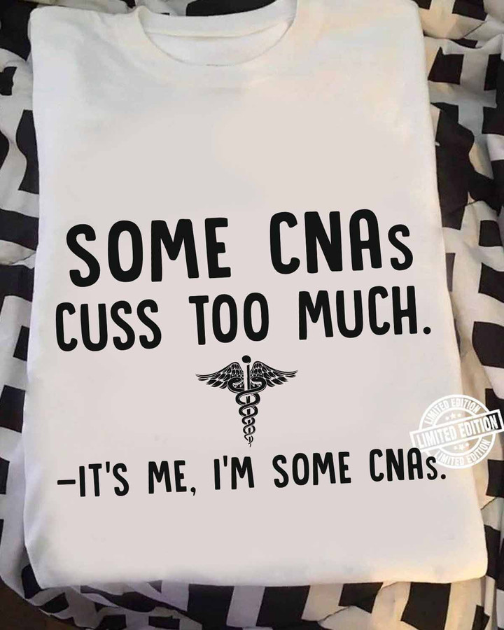 Some CNAs Cuss Too Much - White-cna-T-shirt -#070922CUSTO1FCNAAP