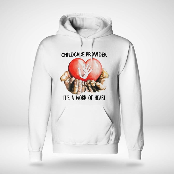 White hoodie for childcare provider with "Childcare Provider It's a Work of Heart" graphic design.
