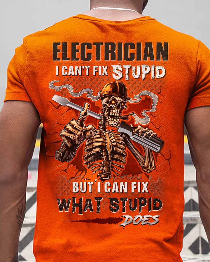 Electrician T-shirt - "I Can't Fix Stupid But I Can Fix What Stupid Does" Design on Orange Cotton