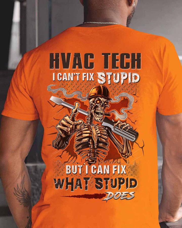 Bright orange HVAC Tech T-Shirt with bold black text - HVAC TECH I CAN'T FIX STUPID, BUT I CAN FIX WHAT STUPID DOES.