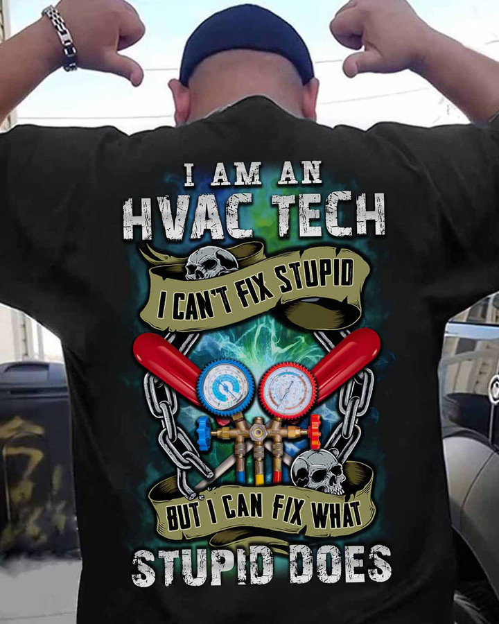 Black HVAC Tech T-Shirt with White Quote - I Am an HVAC Tech, I Can Fix What Stupid Does