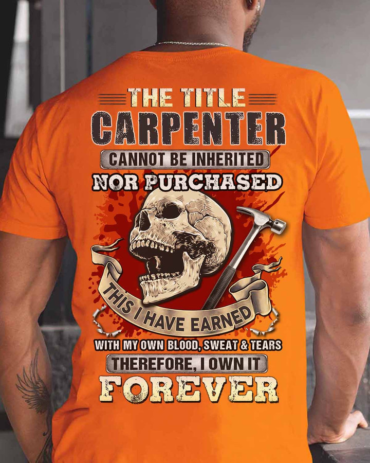 Orange Carpenter T-Shirt - Motivational quote for carpenters on an orange cotton tee