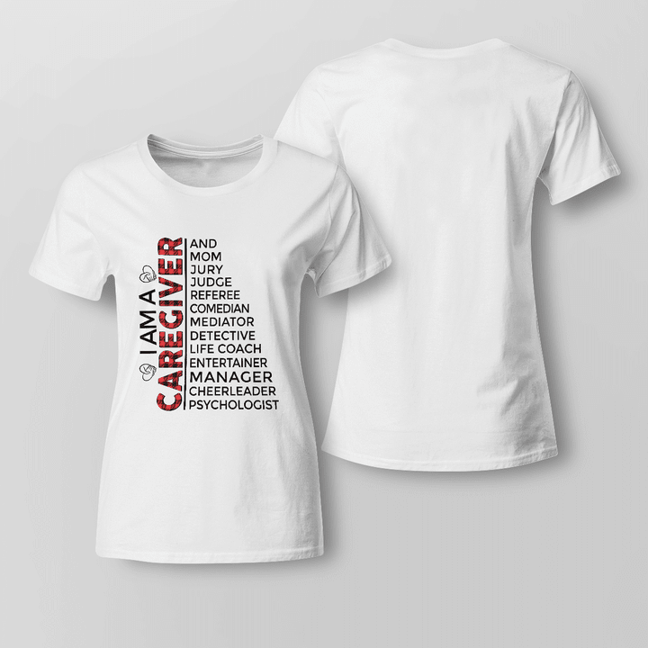 White caregiver t-shirt with humorous quote showcasing the various roles of a caregiver