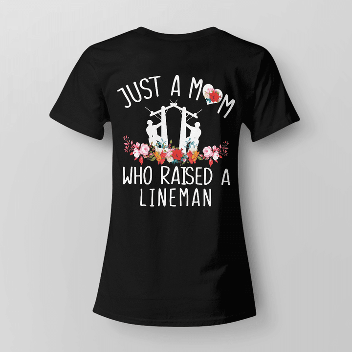 Black cotton t-shirt with white text that reads 'Just a mom who raised a lineman' - perfect for showing support for linemen and their mothers.