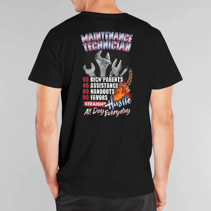 Black cotton t-shirt with white text saying 'MAINTENANCE TECHNICIAN. NO RICH PARENTS. NO ASSISTANCE. NO HANDOUTS. NO FAVORS. STRAIGHT HUSTLE ALL DAY EVERYDAY.'