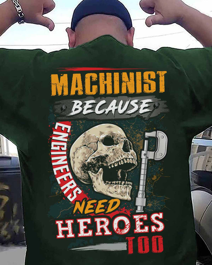 Green Machinist Skull and Wrench T-Shirt - Graphic of skull and wrench with quote "Engineers need heroes too" for machinists and engineers.