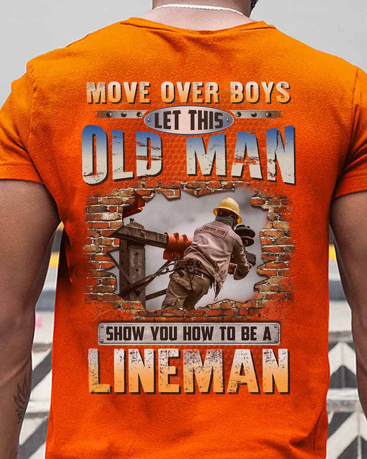 Lineman T-Shirt - Move Over Boys, Let This Old Man Show You How to Be a Lineman - Graphic of a confident old man standing on a brick wall.