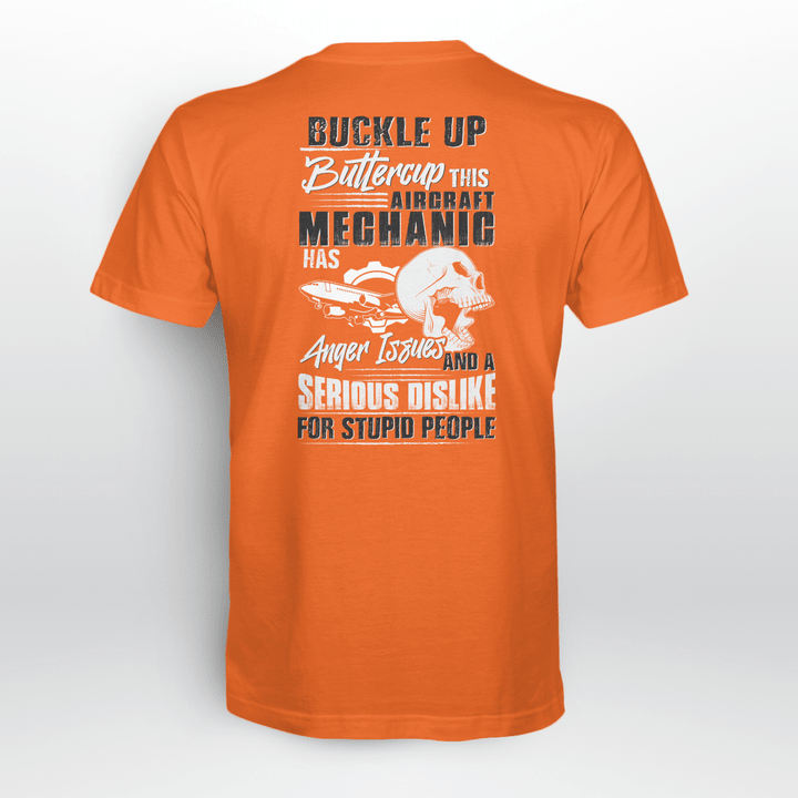 Aircraft Mechanic Anger Issues T-Shirt - Buckle up buttercup, this aircraft mechanic has anger issues and a serious dislike for stupid people.