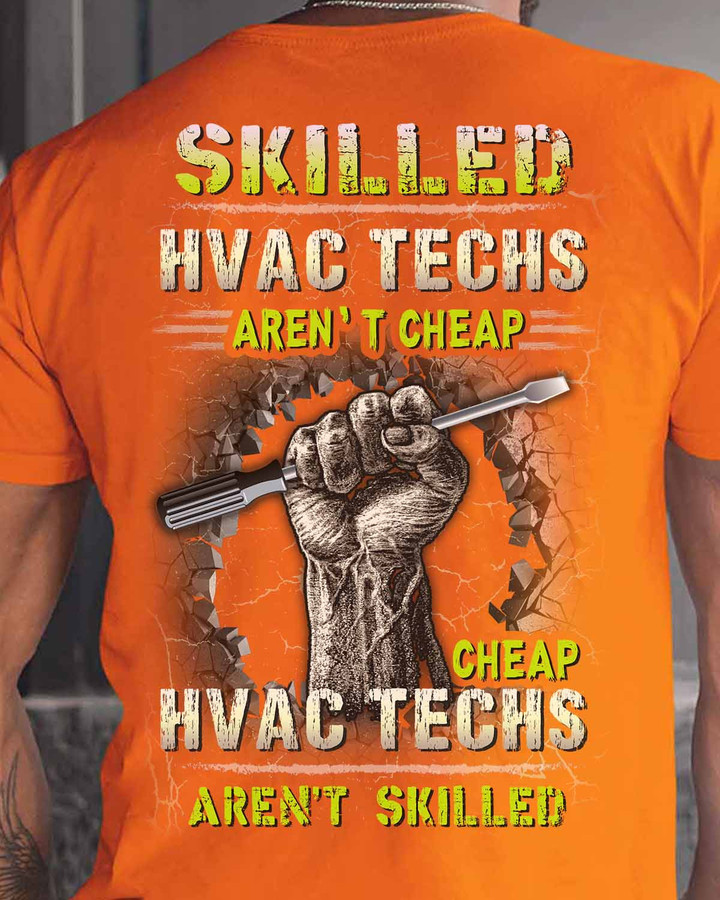 Skilled HVAC Techs Aren't Cheap T-Shirt - Fitted orange shirt with black lettering, promoting the value of skilled HVAC technicians.