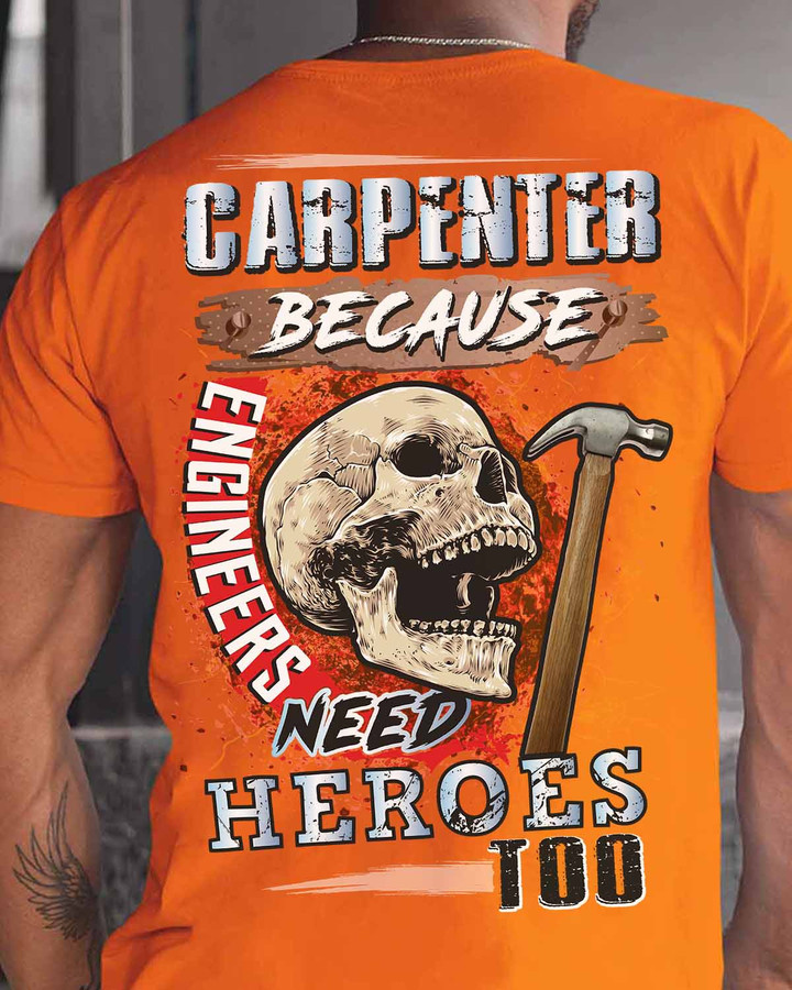 Orange Carpenter T-Shirt with 'CARPENTER BECAUSE ENGINEERS NEED HEROES' quote.