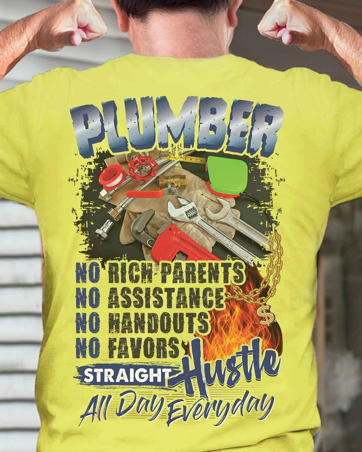 Yellow plumber t-shirt with motivational quote - NO RICH PARENTS NO ASSISTANCE NO HANDOUTS. NO FAVORS STRAIGHT Hustle All Day Everyday.