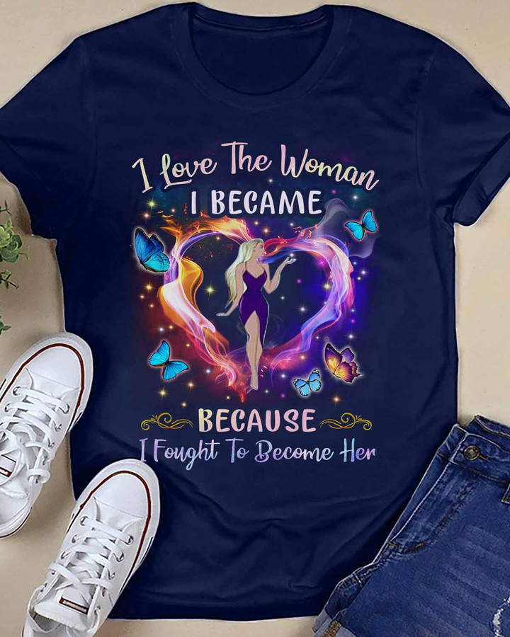 Blue Ladies T-Shirt with empowering quote "I love the woman I became because I fought to become her" in white cursive font.