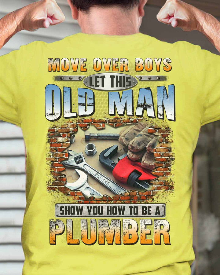 Yellow Plumber T-Shirt with the quote 'Move over boys, let this old man show you how to be a plumber.'