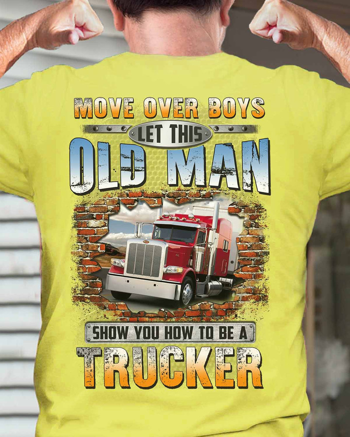 Yellow Trucker T-shirt with Red Semi Truck Graphic - Move Over Boys, Let This Old Man Show You How to Be a Trucker