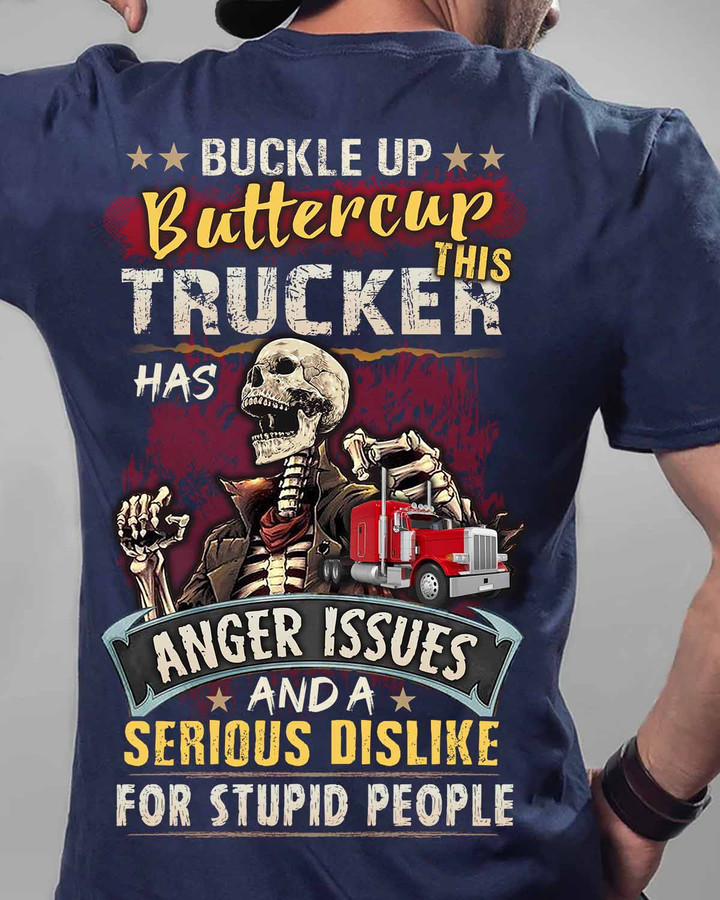 Trucker T-Shirt - Skeleton holding semi truck with witty quote - Buckle up buttercup, this trucker has anger issues and a serious dislike for stupid people.