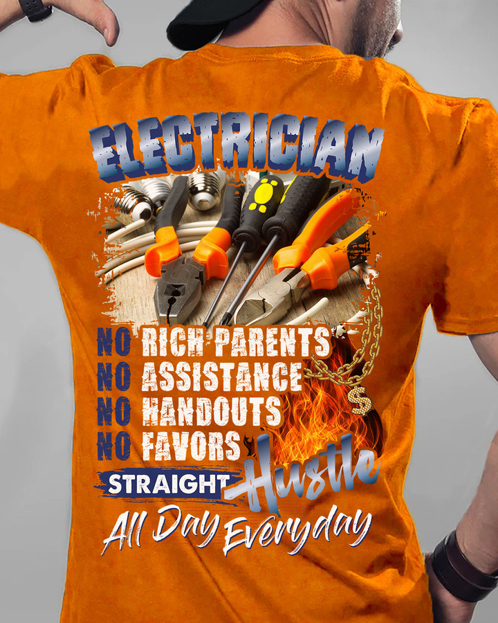 Bright orange Electrician t-shirt with motivational quote - no rich parents, no assistance, no handouts, no favors, straight hustle all day everyday.