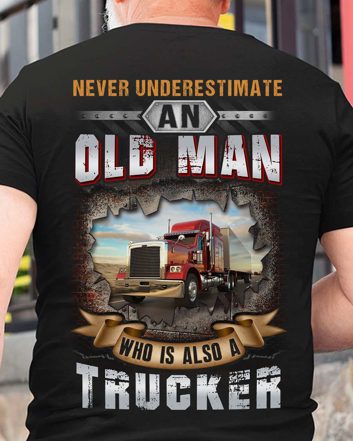 Black t-shirt for truckers with the quote 'Never Underestimate an Old Man Who Is Also a Trucker' in white text.