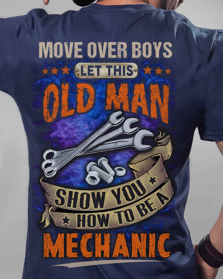 Blue mechanic t-shirt with white 'MOVE OVER BOYS, LET THIS OLD MAN SHOW YOU HOW TO BE A MECHANIC' quote.