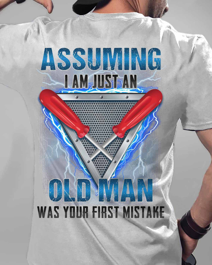 Electrician-themed white t-shirt with quote "Assuming I am just an old man was your first mistake."