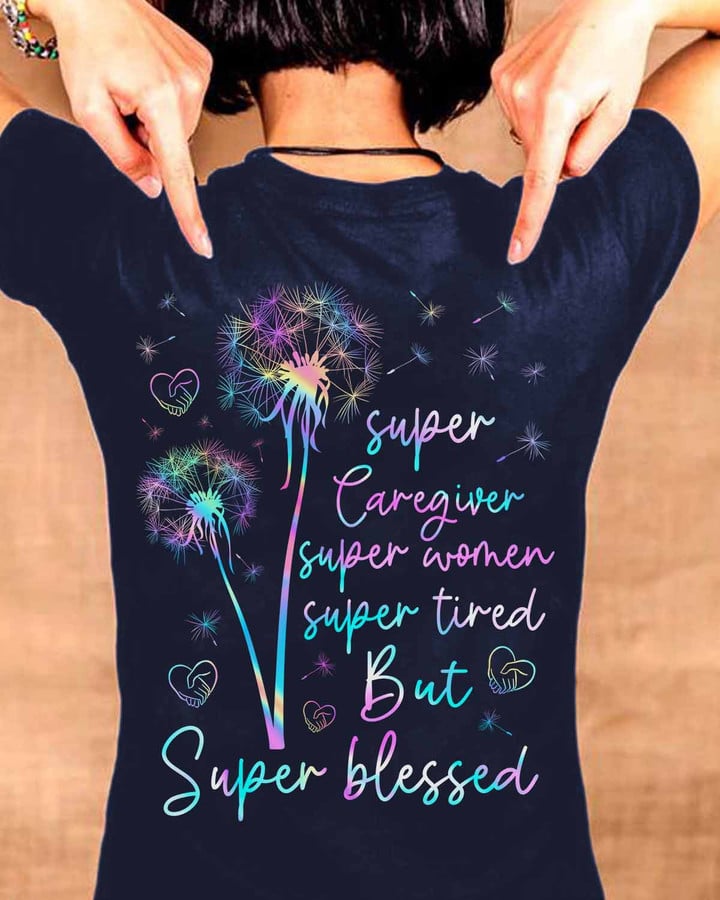Super Caregiver Super Women Super Tired But Super Blessed T-Shirt - Dandelion design symbolizing hope and resilience on black fabric.