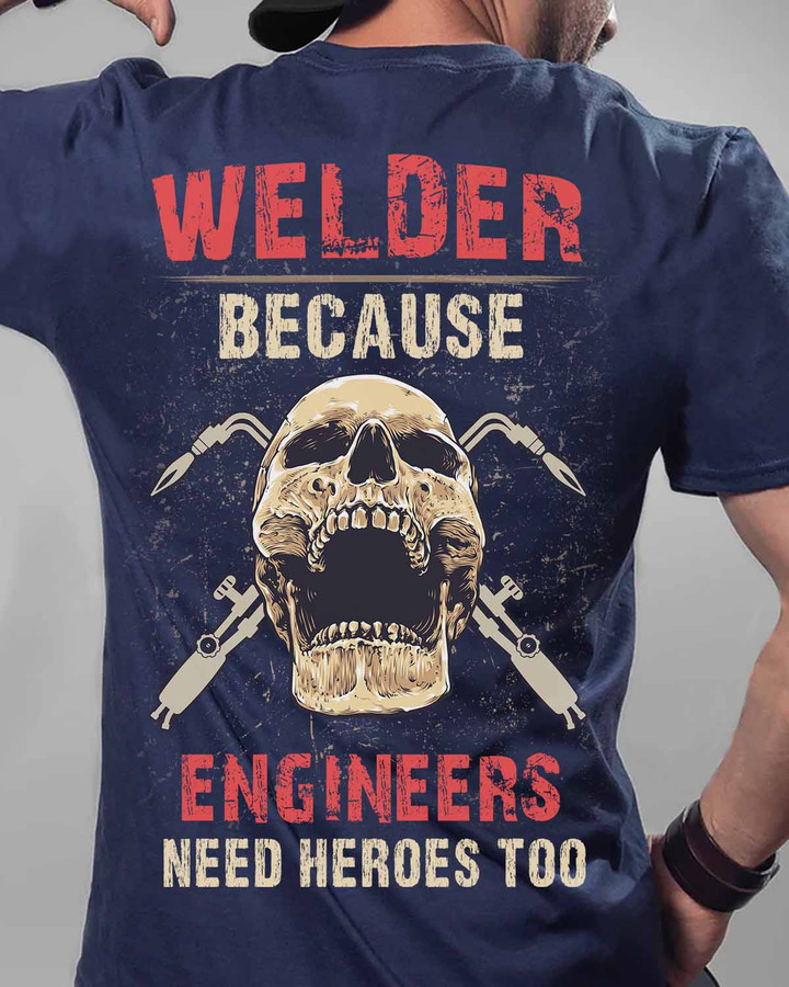 Welder Because Engineers need Heroes -Navy Blue - T-shirt - #310822heros12bweldz6