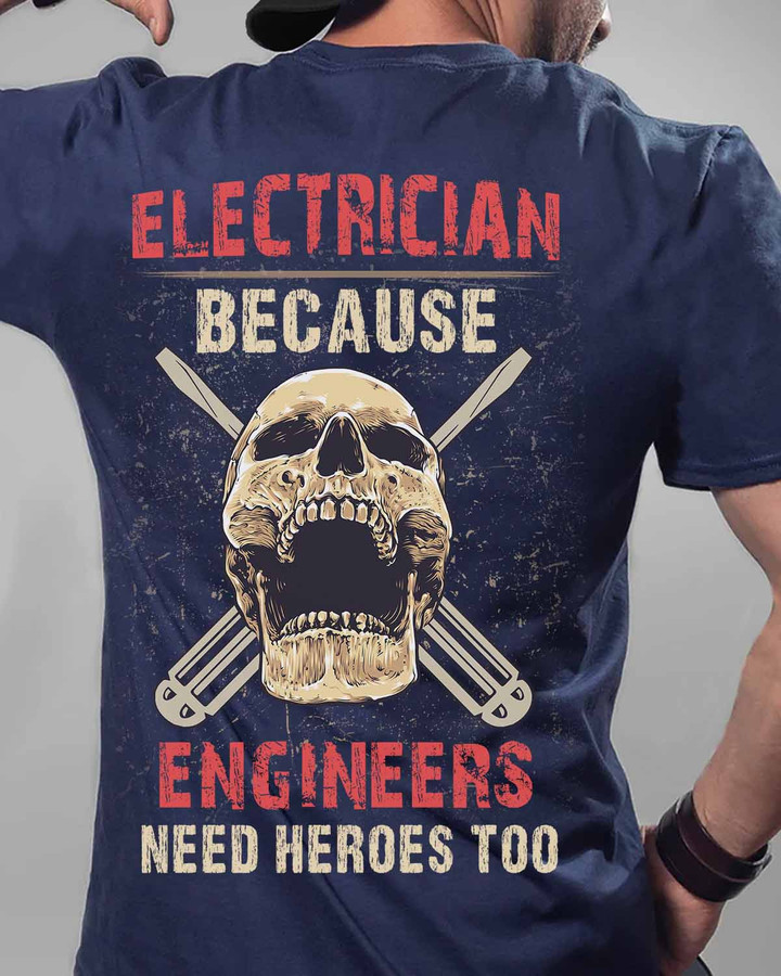 Electrician t-shirt with skull and crossed screwdrivers graphic and the quote 'Engineers Need Heroes Too'