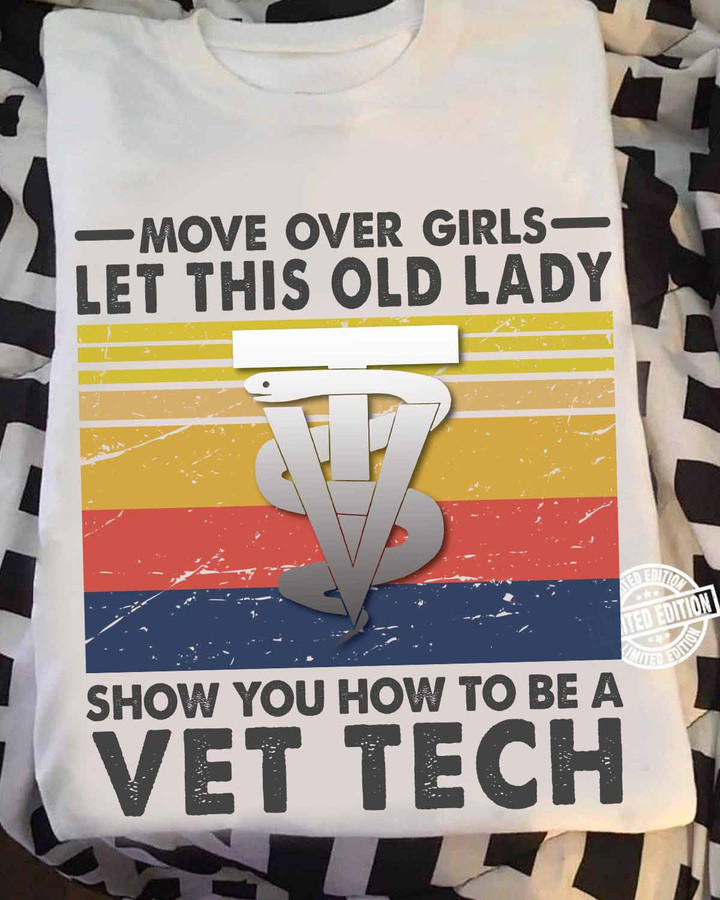 Black t-shirt with white text that says 'Move over girls, let this old lady show you how to be a vet tech.' Empowering graphic tee for vet tech professionals.