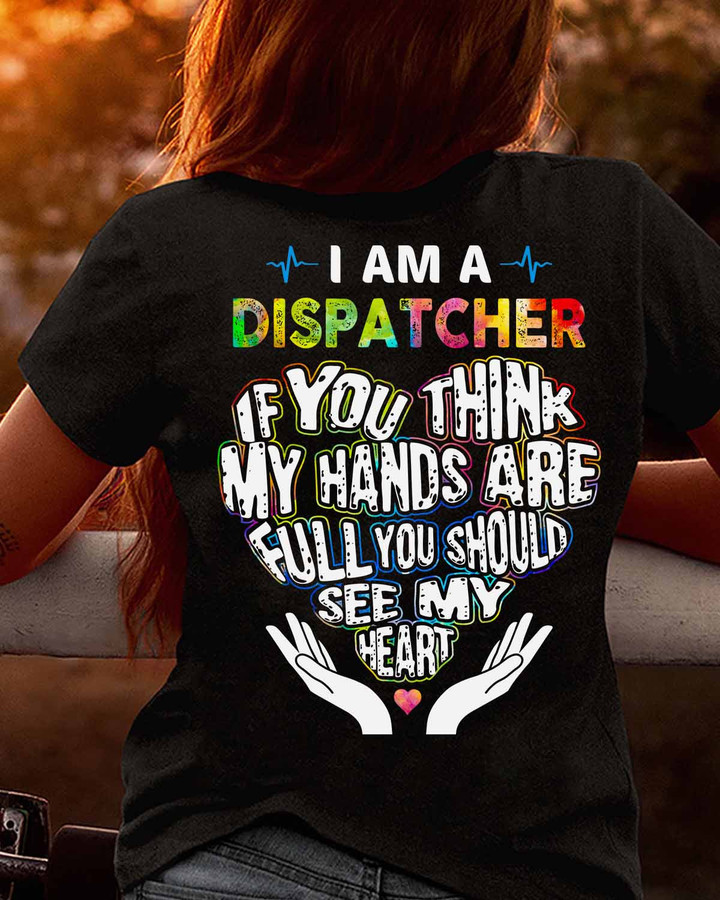 I am a Dispatcher- Black -Dispatcher- T-shirt -#150922HANDS5BDISPAP