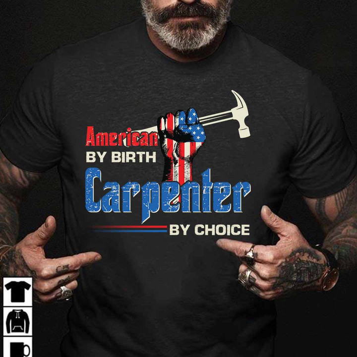 American by Birth Carpenter by Choice- Black -Carpenter- T-shirt -#160922BYCHO7FCARPZ6