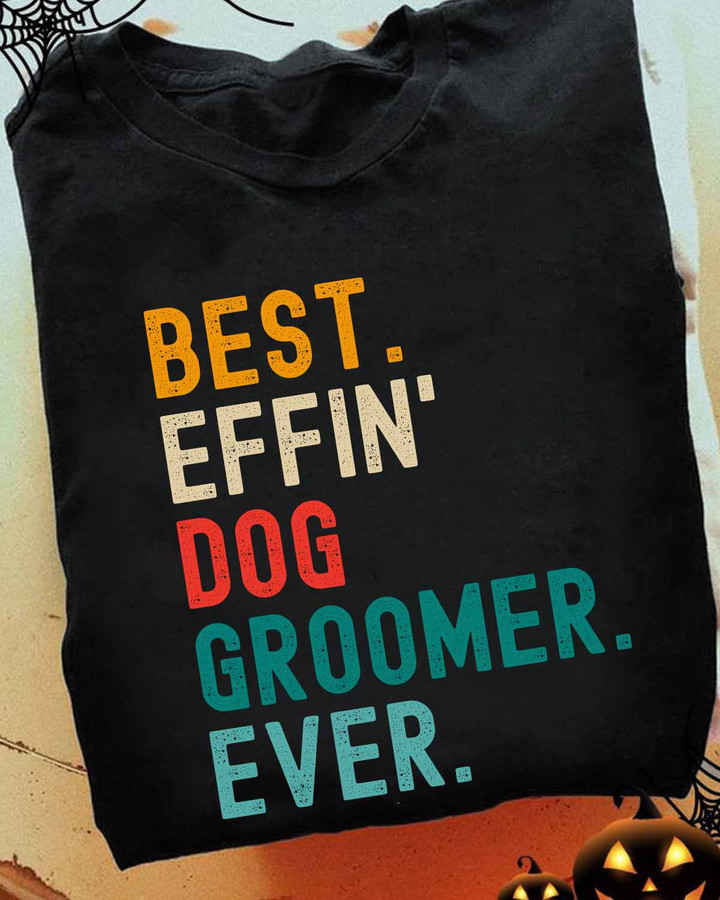 Awesome Dog Groomer- Black -Doggroomer- T-shirt -#160922EFFIN1FDOGRAP