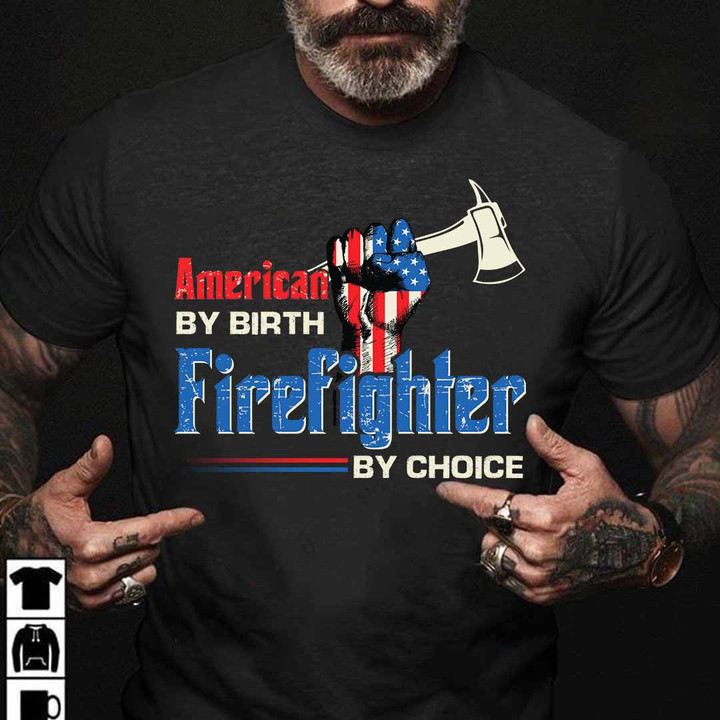 American by Birth Firefighter by Choice- Black -Firefighter- T-shirt -#200922BYCHO7FFIREZ6
