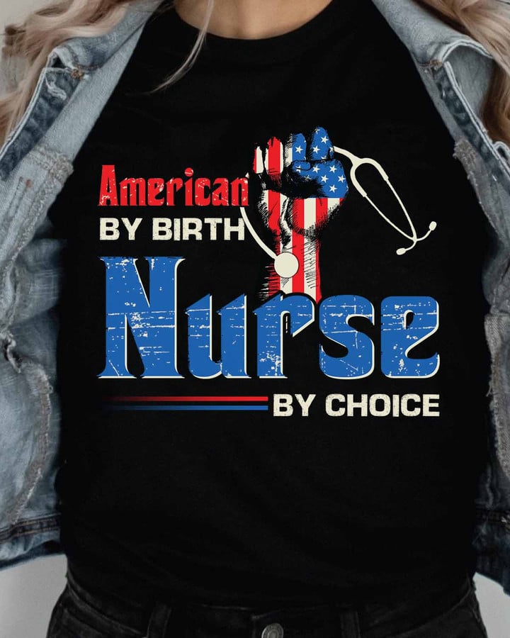 American By Birth Nurse By Choice- Black -Nurse- T-shirt -#200922BYCHO7FNURSAP