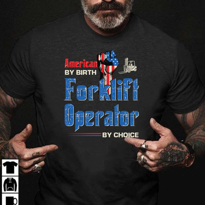 American by Birth Forklift Operator by Choice- Black -ForkliftOperator- T-shirt -#210922BYCHO7FFOOPZ6