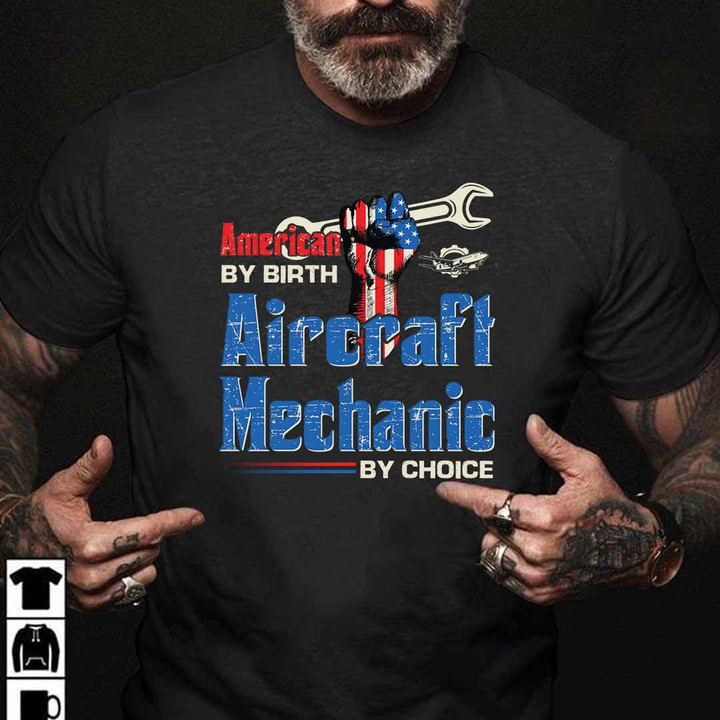 Black t-shirt with the words 'American BY BIRTH Aircraft Mechanic BY CHOICE' printed in white. Proudly showcase your identity as an aircraft mechanic.