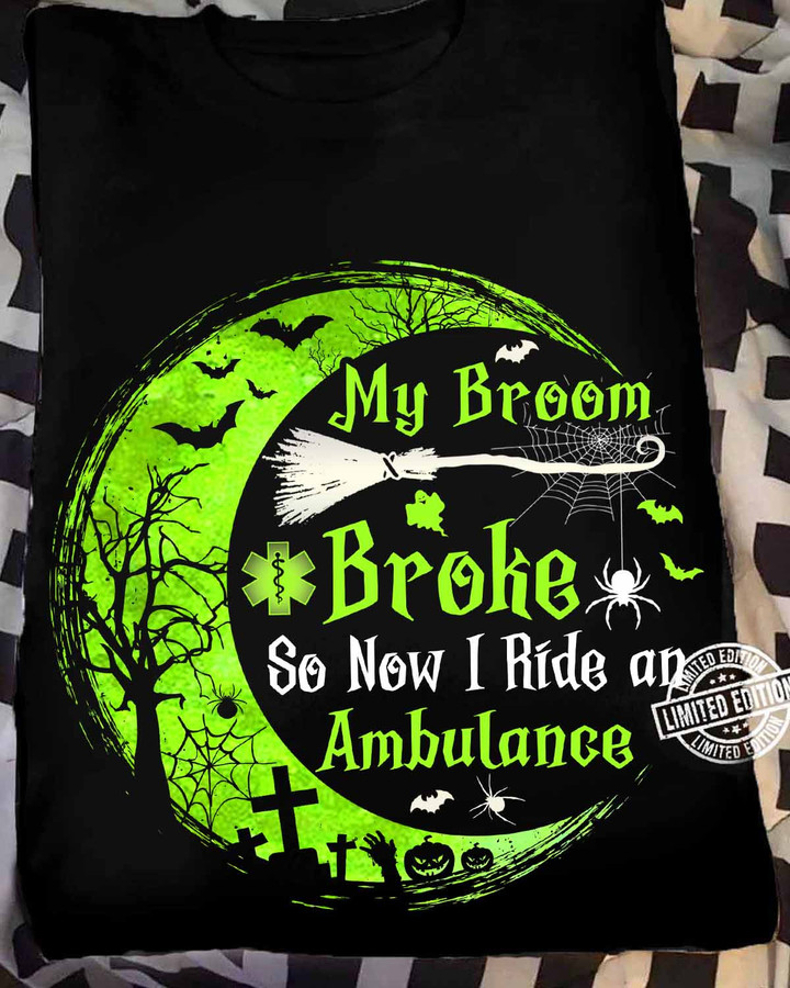 My Broom Broke so Now i Ride an Ambulance- Black -Paramedic- T-shirt -#220922BROOM5FPARMZ4