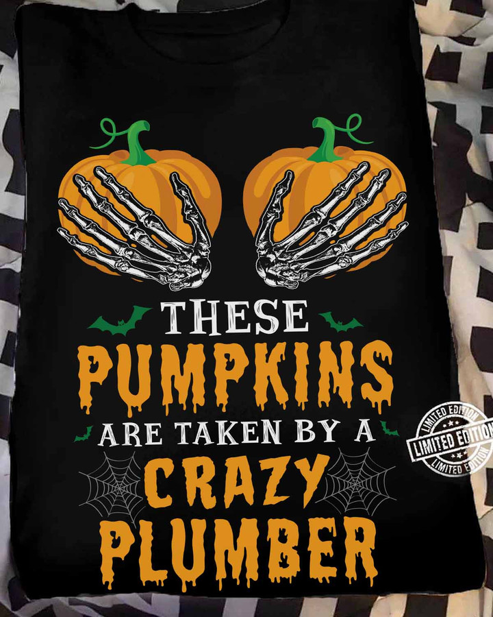 These Pumpkins are taken by a Crazy Plumber- Black -Plumber- T-shirt -#230922THESPUMP1FPLUMZ6