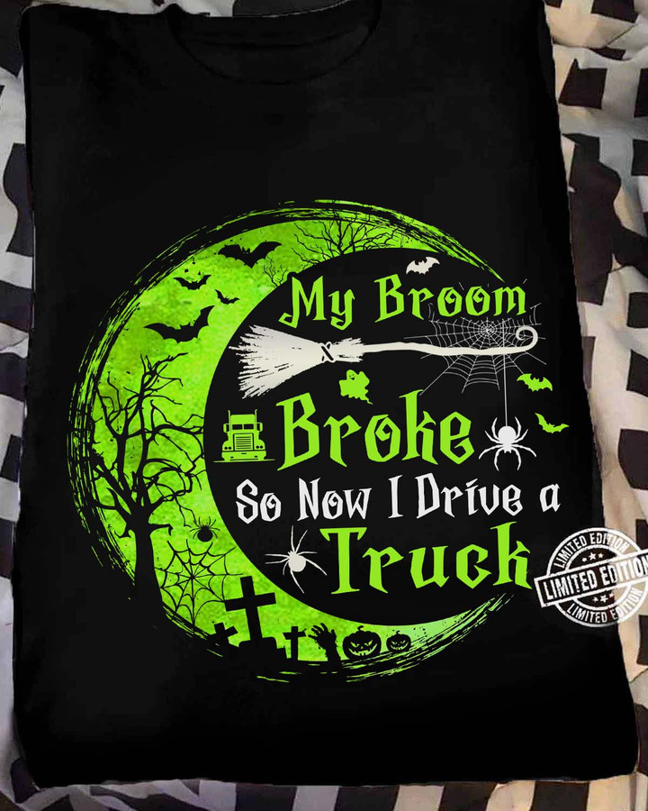 My Broom Broke so Now i Drive a Truck- Black -Trucker- T-shirt -#230922BROOM5FTRUCZ6