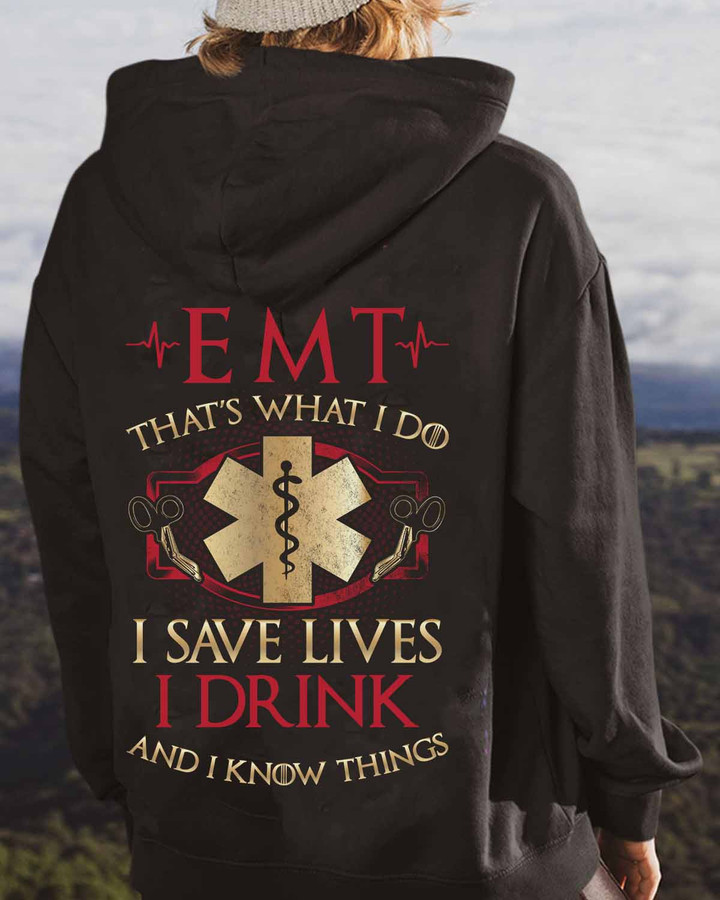 Black EMT Hoodie with "EMT That's What I Do I Save Lives I Drink and I Know Things" Graphic