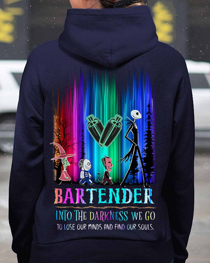 Bartender Hoodie - Into the Darkness We Go, Lose Our Minds, Find Our Souls