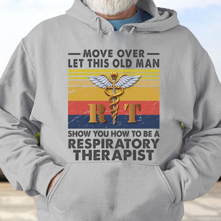 Let this oldman Show you how to be a Respiratory Therapist- Ash Grey -RespiratoryTherapist- Hoodie -#081022OVBOY9FRETHZ4