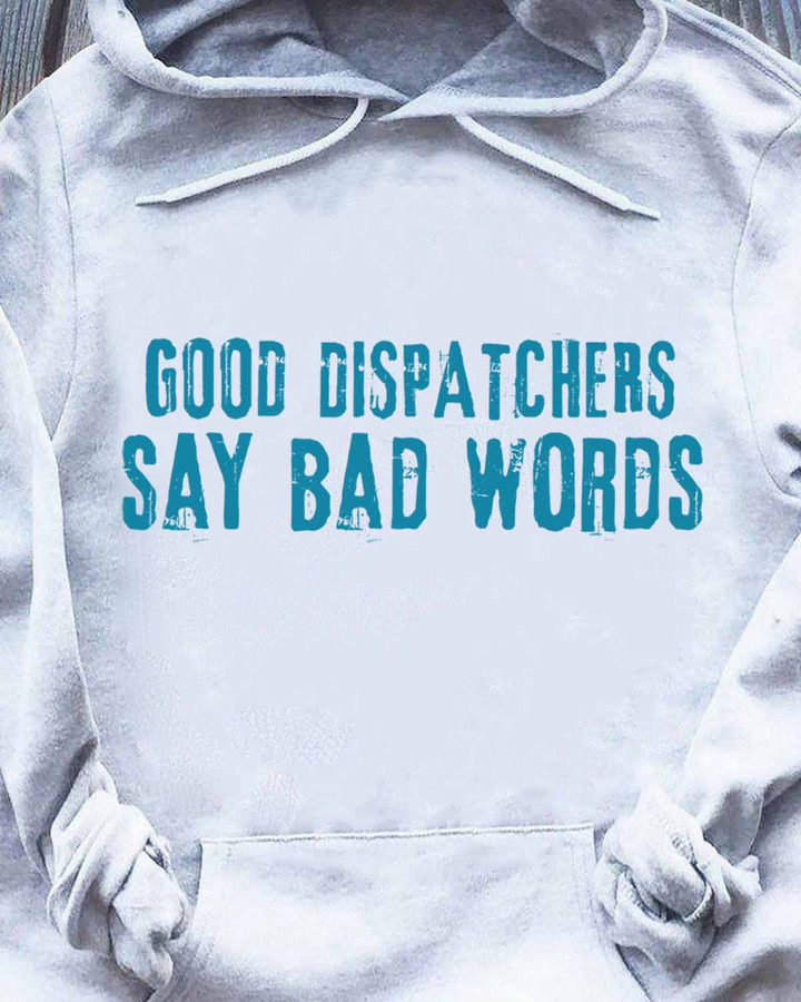 Good Dispatcher Say Bad Words- White-Dispatchers-Hoodie -#151022SAYBAD1FDISPZ4