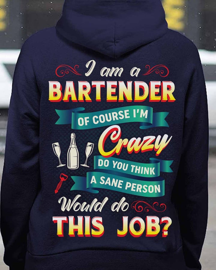 I am a Bartender of Course i'm Crazy- Navy Blue -Bartender- Hoodie -#181022DOTHI11BBARTZ4