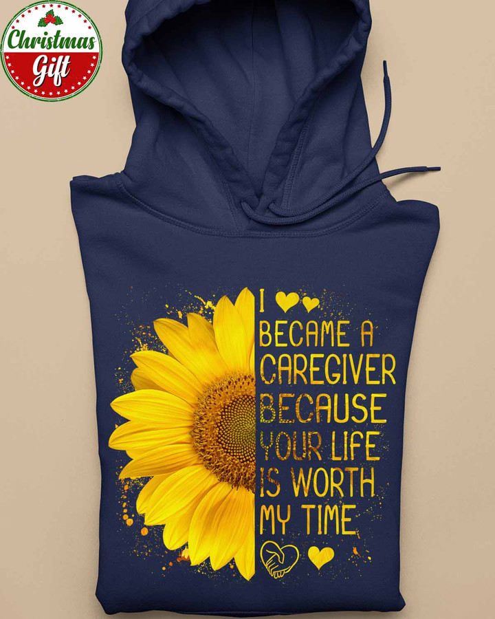 I became a Caregiver Because your life is worth my Time- Navy Blue -Caregiver- Hoodie -#021122WORMY12FCAREZ4