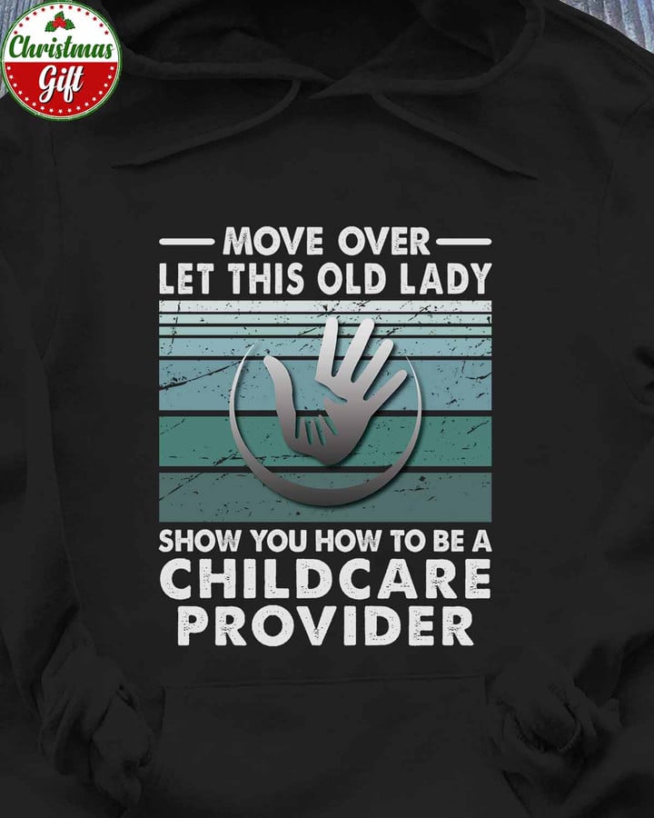 Let This Old Lady Show you how to be a Childcare Provider-Black -ChildcareProvider- Hoodie -#081122OLDLDY2FCHPRZ4