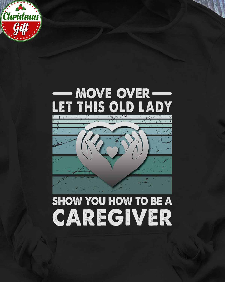 Let This Old Lady Show you how to be a Caregiver-Black -Caregiver- Hoodie -#081122OLDLDY2FCAREZ4